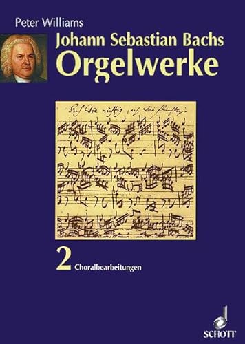 Johann Sebastian Bachs Orgelwerke, 3 Bde., Bd.2, Choralbearbeitungen: Choralbearbeitungen. Band 2.